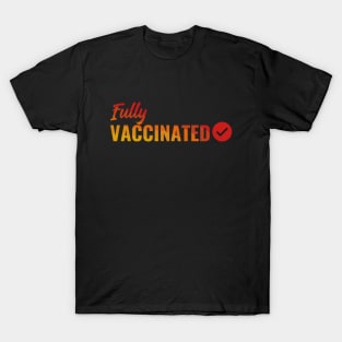 Fully VACCINATED - Vaccinate against the Virus. Pro Vax Pro Science T-Shirt